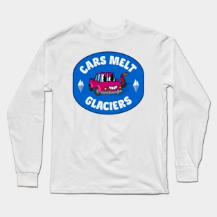 Cars Melt Glaciers - Cars Enable Climate Change Long Sleeve T-Shirt